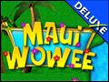 Maui Wowee Deluxe